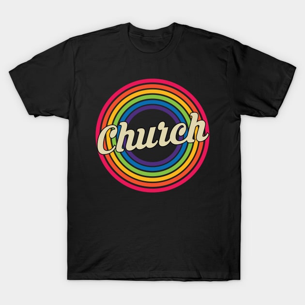 Church - Retro Rainbow Style T-Shirt by MaydenArt